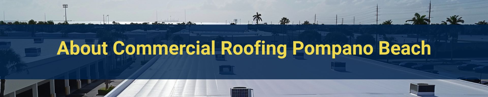 about/about-commercial-roofing-pompano-beach.jpg