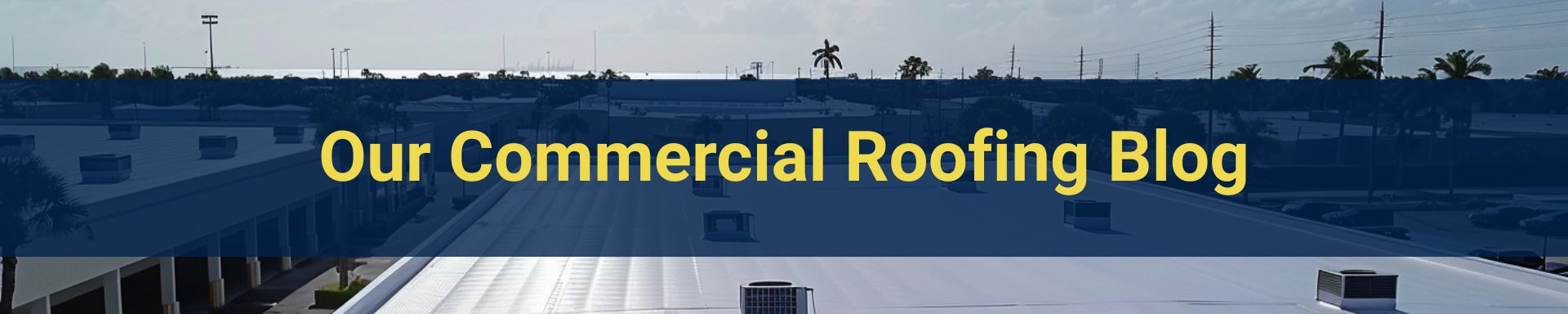 blog/blog-commercial-roofing-pompano-beach.jpg