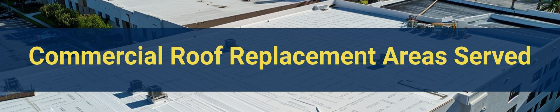 replacement-locations/roof-replacement-areas-served-commercial-roofing-pompano-beach.jpg