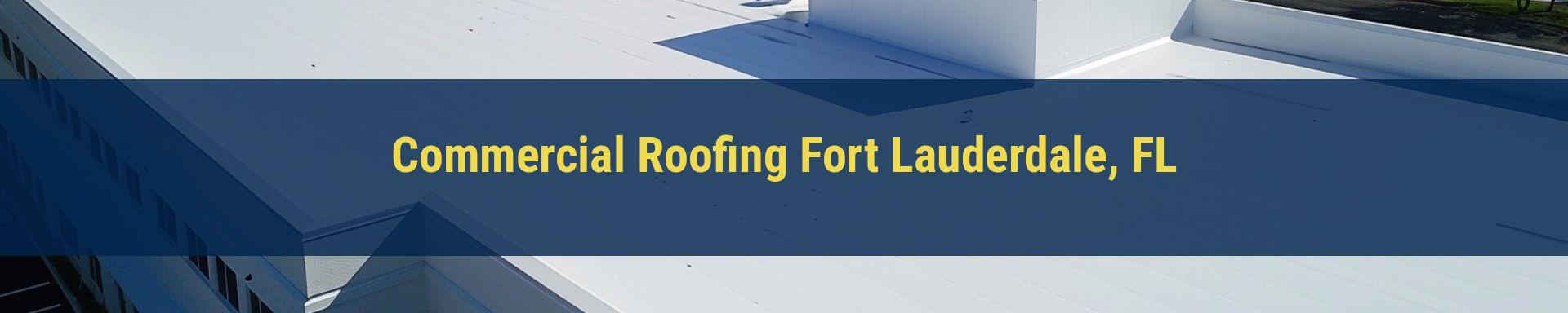 Commercial Roofing Pompano Beach Fort Lauderdale, FL