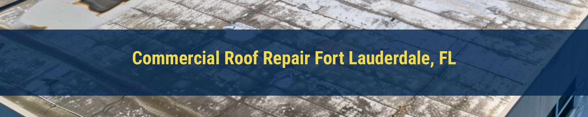 Commercial Roof Repair Fort Lauderdale, FL
