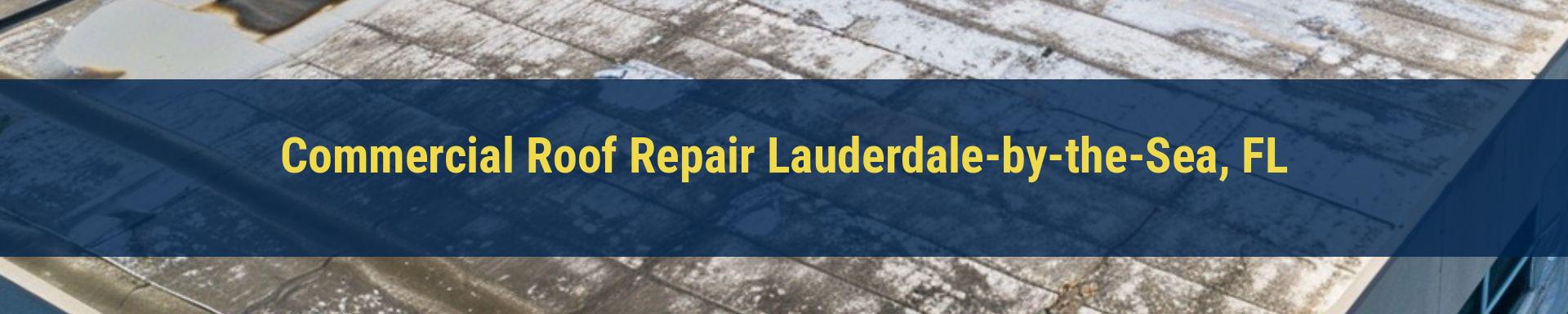 Commercial Roof Repair Lauderdale-by-the-Sea, FL