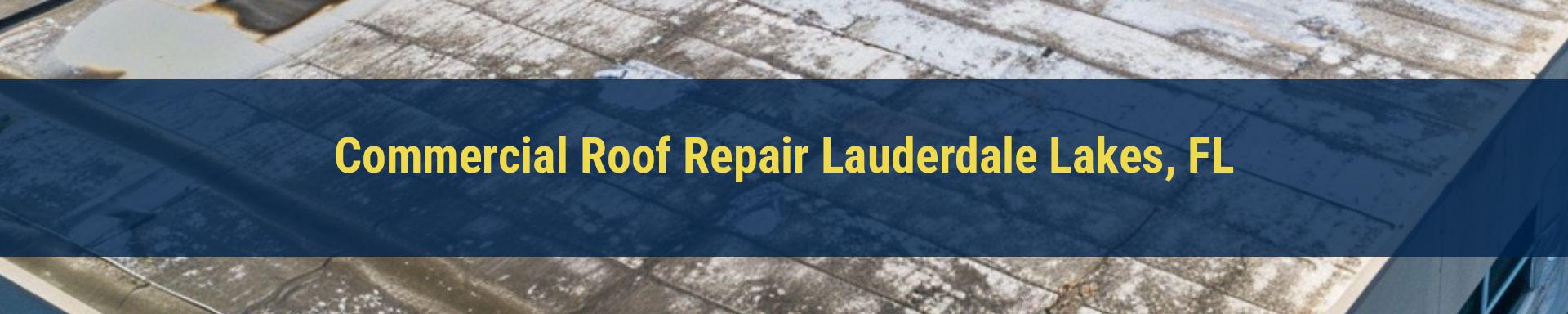 Commercial Roof Repair Lauderdale Lakes, FL