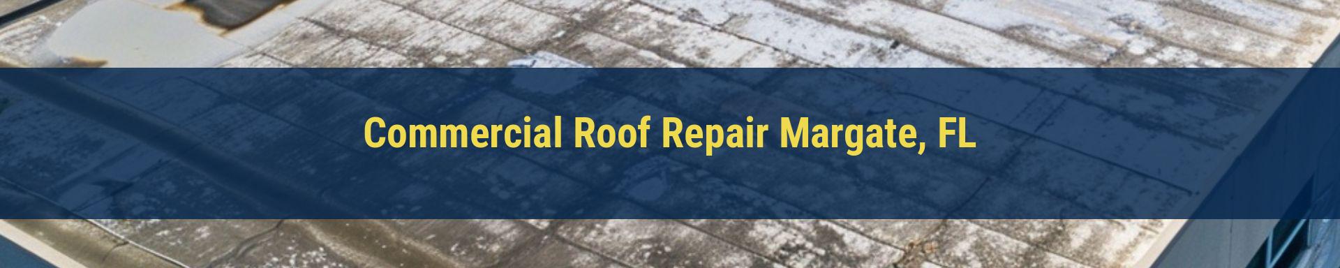 Commercial Roof Repair Margate, FL