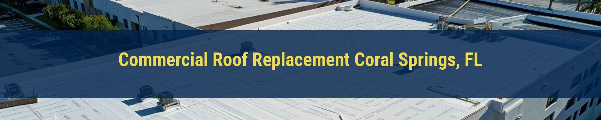 Commercial Roof Replacement Coral Springs, FL