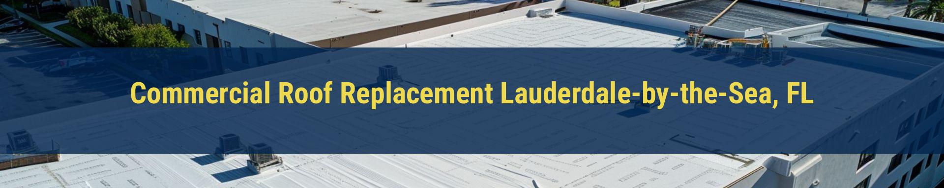 Commercial Roof Replacement Lauderdale-by-the-Sea, FL