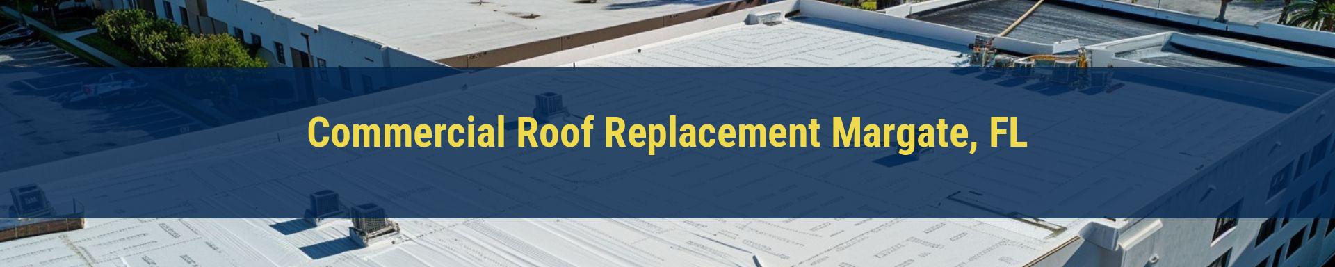 Commercial Roof Replacement Margate, FL